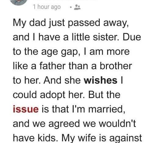 Brother Wants to Adopt His Little Sister after Dad’s Death, Finds Out His Wife Is against It