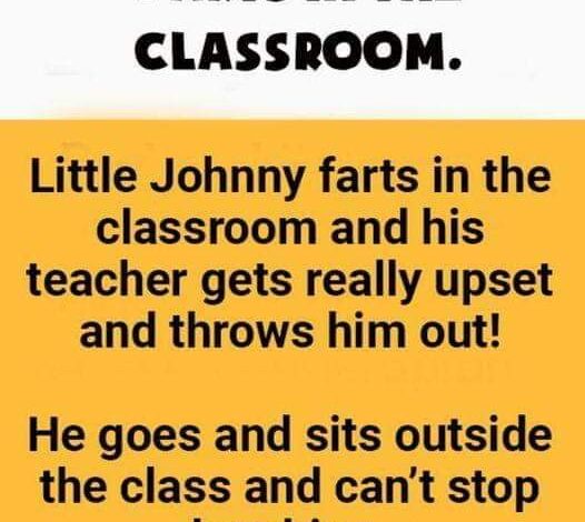 In the classroom, Little Johnny farts.