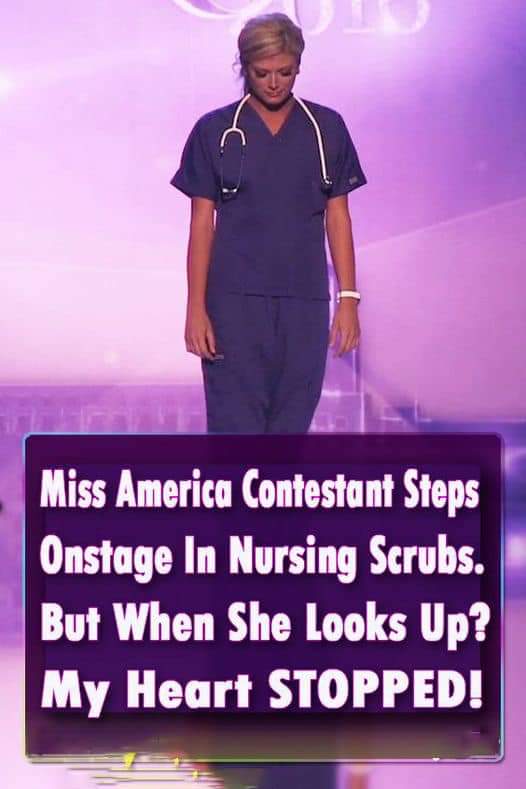 Miss America contestant enters the stage dressed in nursing scrubs. But when she looks up? My heart STOPPED!