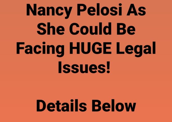 Report Reveals Pelosi Could Be in Big Legal Trouble