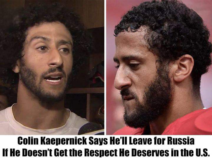 Colin Kaepernick Says He’ll Leave for Russia If He Doesn’t Get the Respect He Deserves in the U.S.