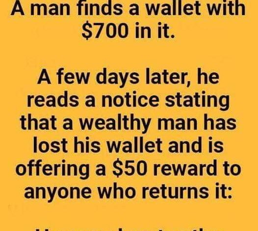 A man discovers a wallet that has $700 inside. –