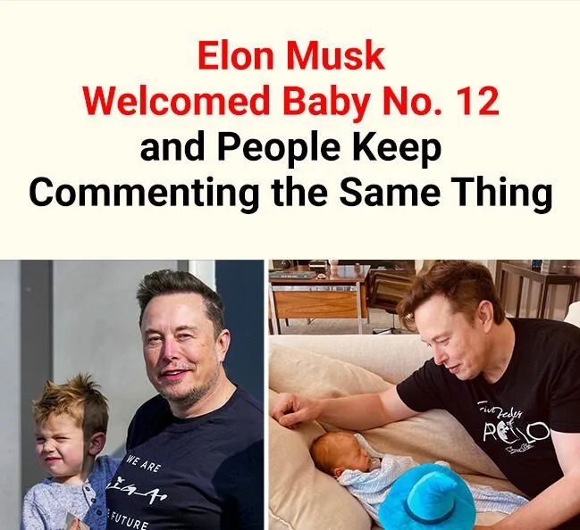 Elon Musk Just Had His 12th Baby, and People Noticed One Detail